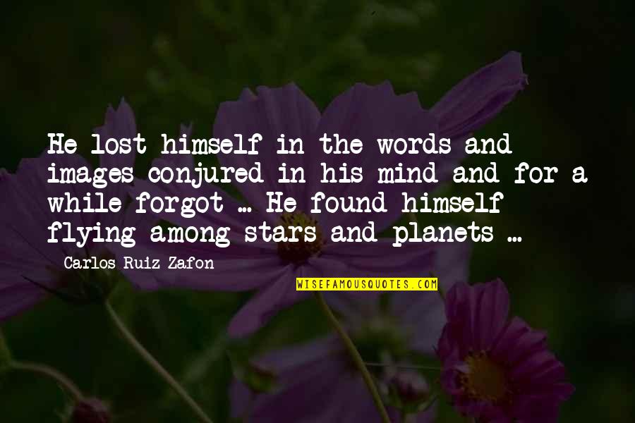 Cheesy Smiles Quotes By Carlos Ruiz Zafon: He lost himself in the words and images