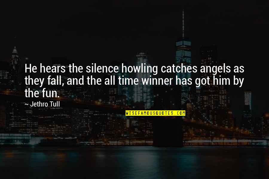 Cheesy Smiles Quotes By Jethro Tull: He hears the silence howling catches angels as Cheesy Smiles Quotes By Jethro Tull: He hears the silence howling catches angels as