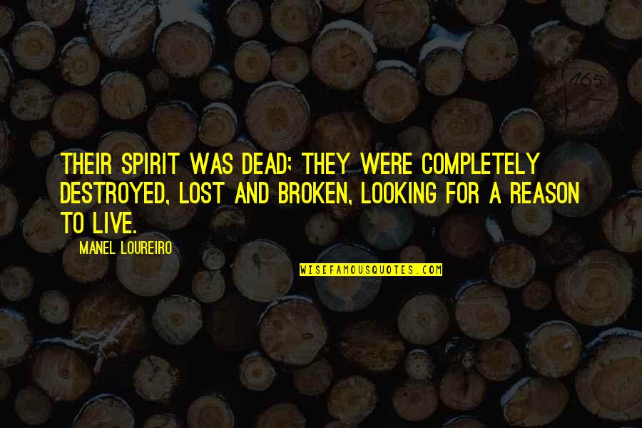 Cheesy Valentine Quotes By Manel Loureiro: Their spirit was dead; they were completely destroyed,