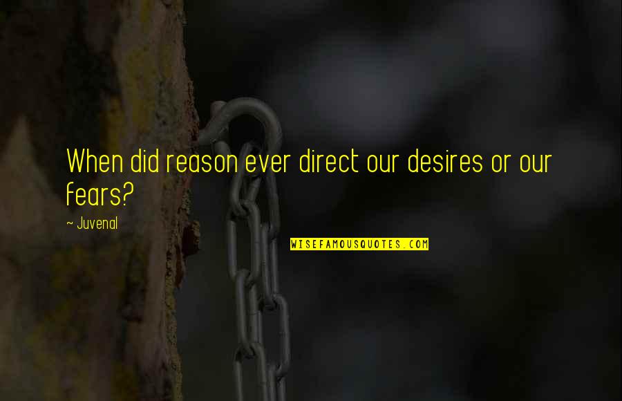 Cheetah And Dog Race Quotes By Juvenal: When did reason ever direct our desires or