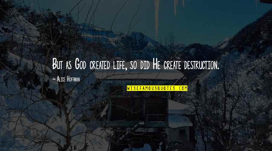 Cheetah Sisters Quotes By Alice Hoffman: But as God created life, so did He Cheetah Sisters Quotes By Alice Hoffman: But as God created life, so did He