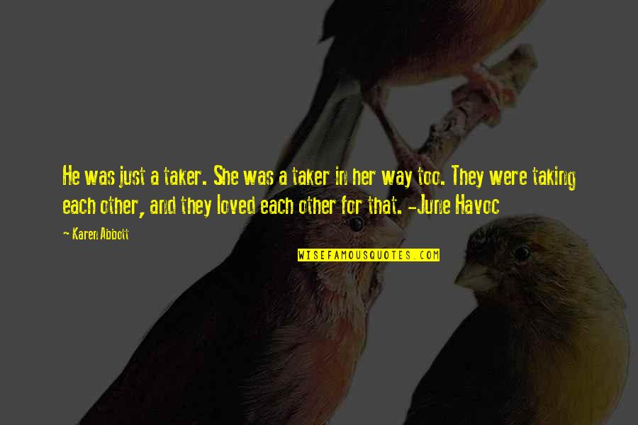 Cheetah Sisters Quotes By Karen Abbott: He was just a taker. She was a Cheetah Sisters Quotes By Karen Abbott: He was just a taker. She was a