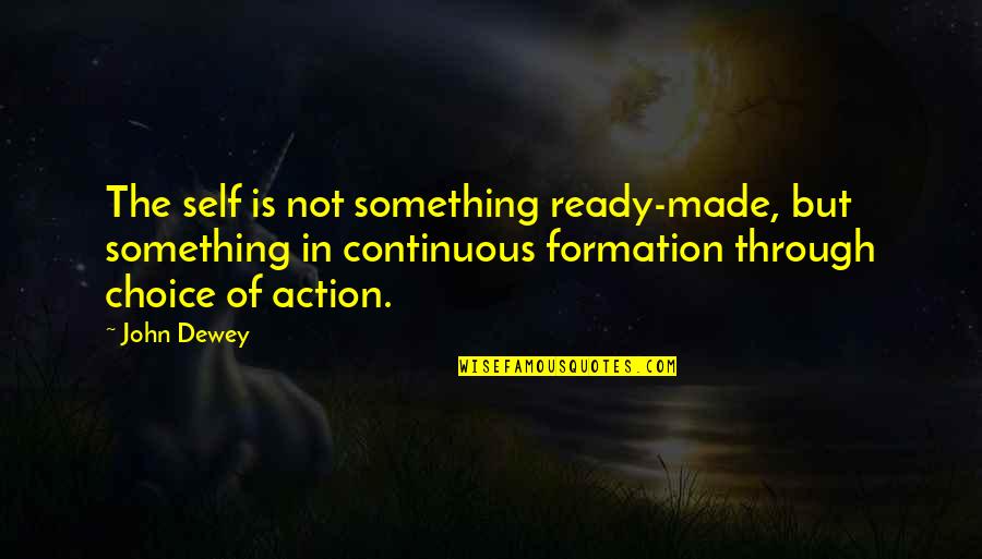 Cheetah Speed Quotes By John Dewey: The self is not something ready-made, but something