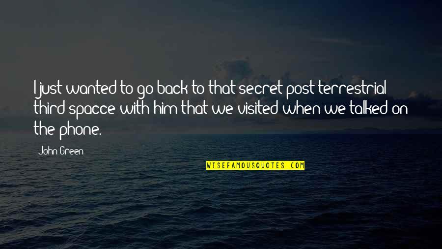 Cheetahs Quotes By John Green: I just wanted to go back to that Cheetahs Quotes By John Green: I just wanted to go back to that