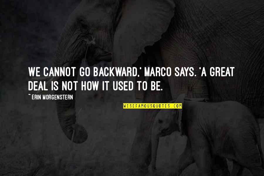 Cheetham School Quotes By Erin Morgenstern: We cannot go backward,' Marco says. 'A great Cheetham School Quotes By Erin Morgenstern: We cannot go backward,' Marco says. 'A great