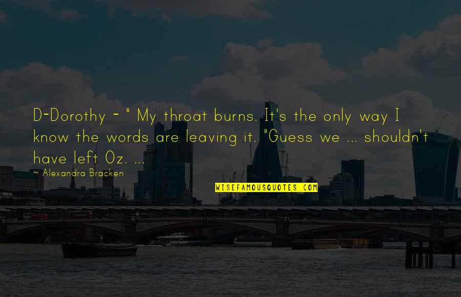 Cheeto Funny Quotes By Alexandra Bracken: D-Dorothy - " My throat burns. It's the Cheeto Funny Quotes By Alexandra Bracken: D-Dorothy - " My throat burns. It's the