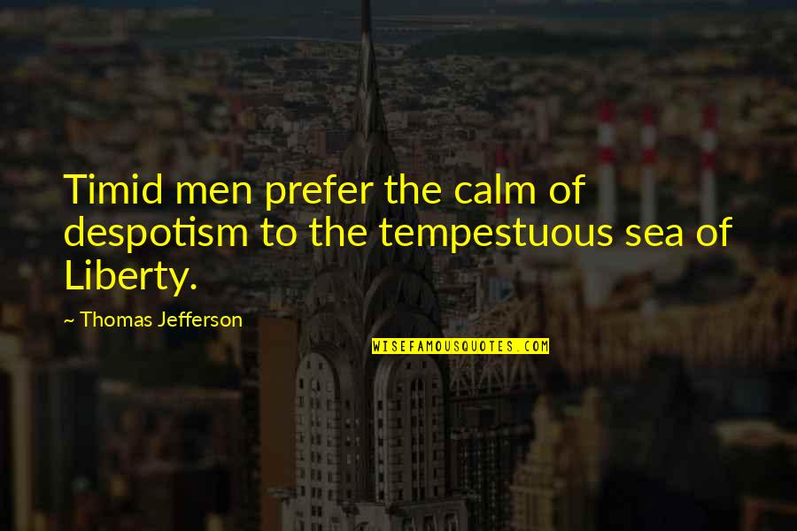 Cheeto Funny Quotes By Thomas Jefferson: Timid men prefer the calm of despotism to