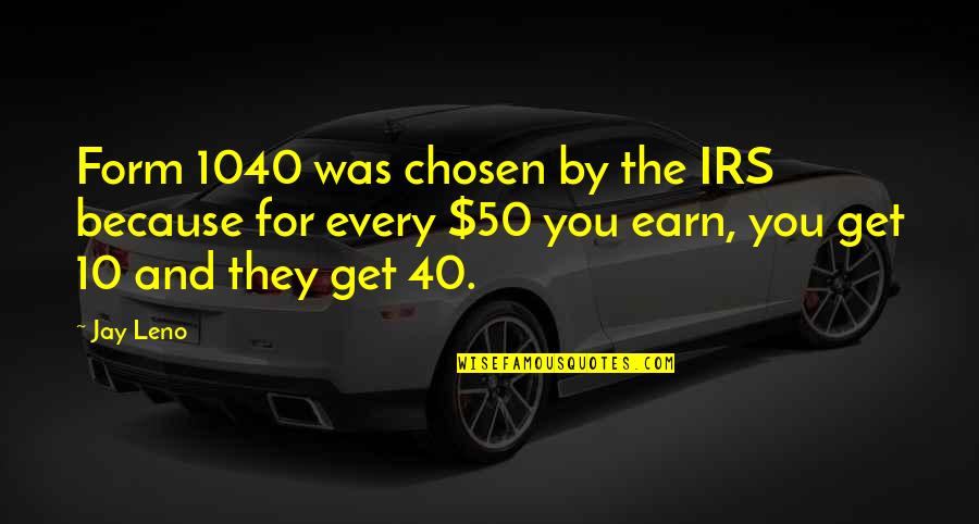 Cheeva Dee Quotes By Jay Leno: Form 1040 was chosen by the IRS because