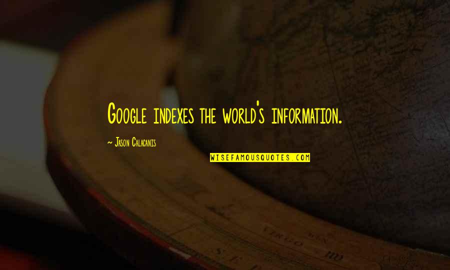 Cheevers Oklahoma Quotes By Jason Calacanis: Google indexes the world's information.