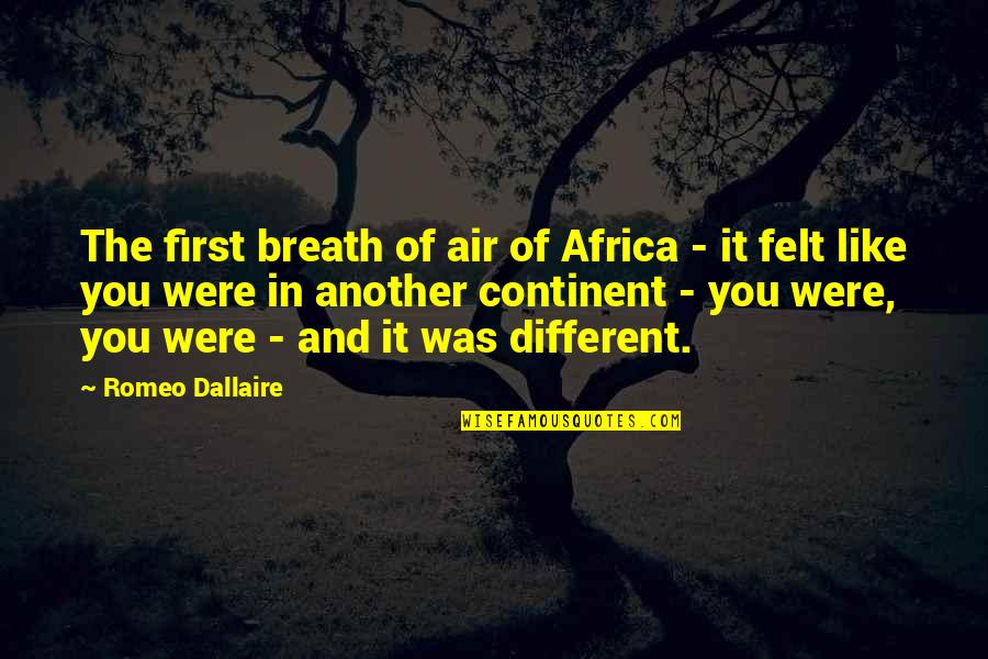 Cheevers Oklahoma Quotes By Romeo Dallaire: The first breath of air of Africa -