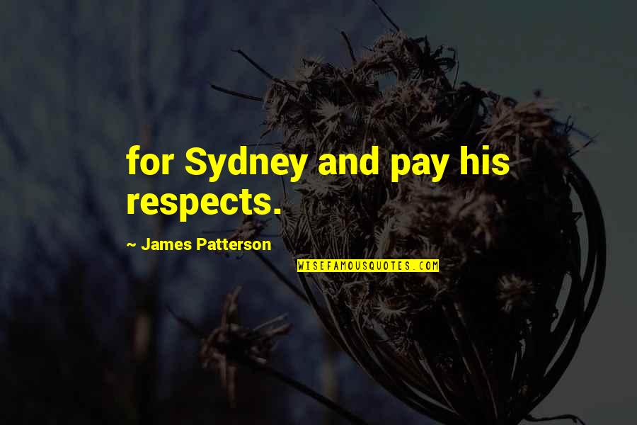 Chef Bugnard Quotes By James Patterson: for Sydney and pay his respects.