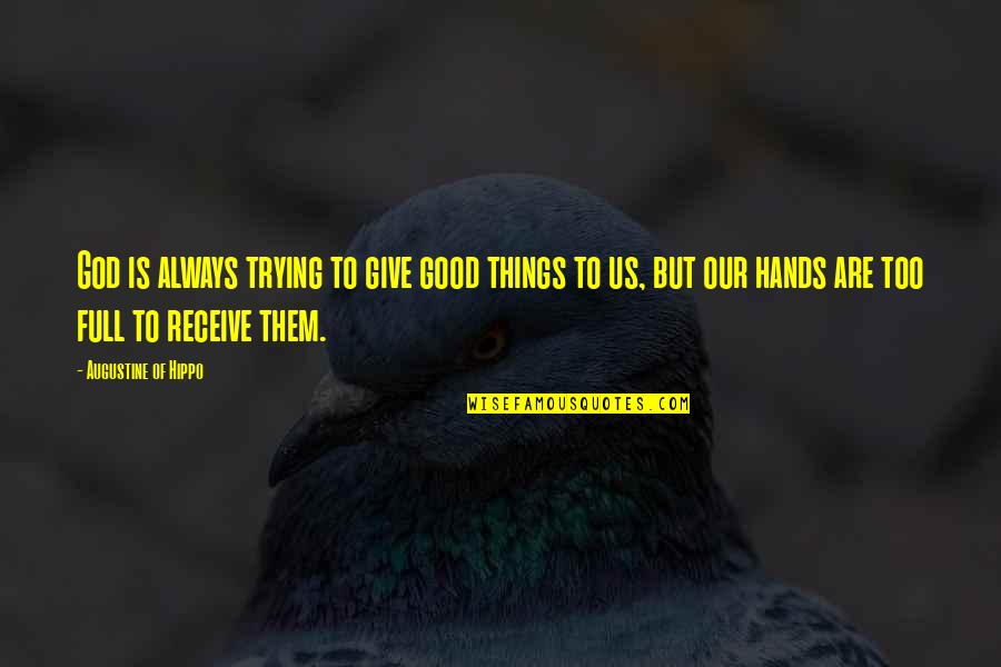 Chef Images Quotes By Augustine Of Hippo: God is always trying to give good things