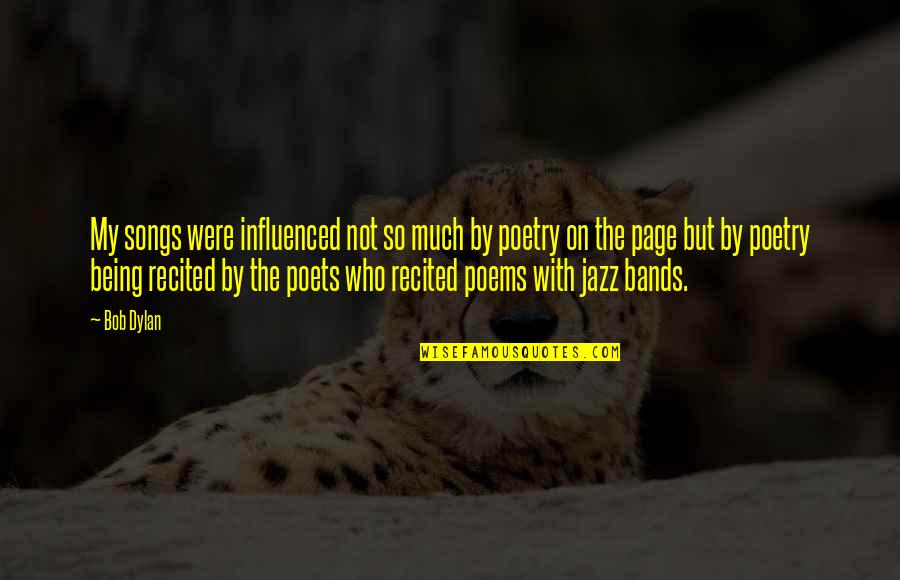 Chef Images Quotes By Bob Dylan: My songs were influenced not so much by