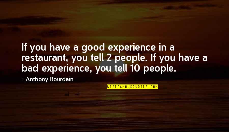 Chef Tell Quotes By Anthony Bourdain: If you have a good experience in a