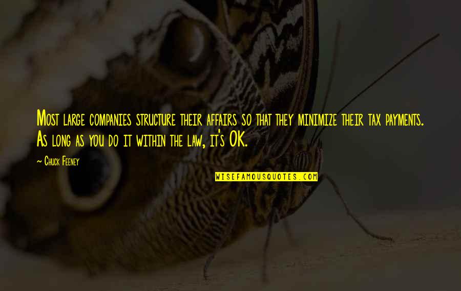 Chefes Religiosos Quotes By Chuck Feeney: Most large companies structure their affairs so that Chefes Religiosos Quotes By Chuck Feeney: Most large companies structure their affairs so that