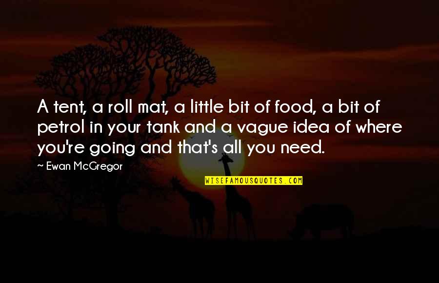 Chefette Opening Quotes By Ewan McGregor: A tent, a roll mat, a little bit Chefette Opening Quotes By Ewan McGregor: A tent, a roll mat, a little bit