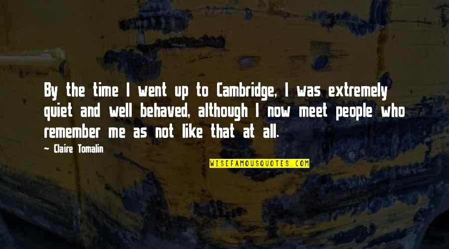 Chefren Quotes By Claire Tomalin: By the time I went up to Cambridge,