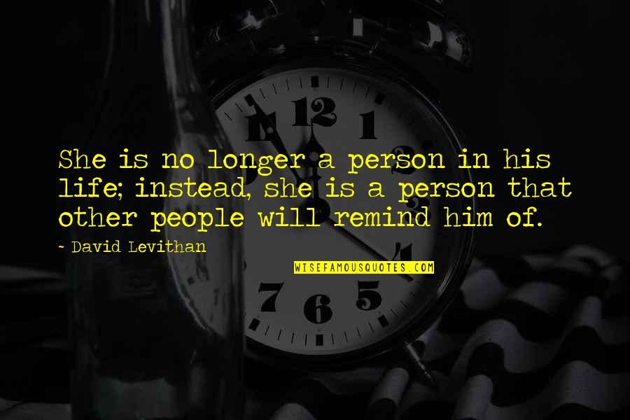 Chef's Life Quotes By David Levithan: She is no longer a person in his