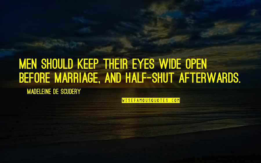 Chegarasizlar Quotes By Madeleine De Scudery: Men should keep their eyes wide open before