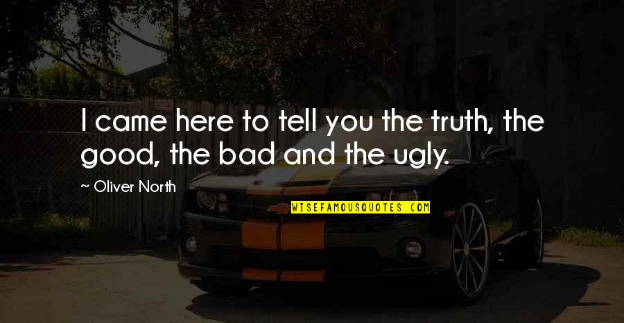 Cheglist Quotes By Oliver North: I came here to tell you the truth,