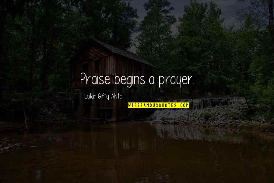 Chegou Dezembro Quotes By Lailah Gifty Akita: Praise begins a prayer.