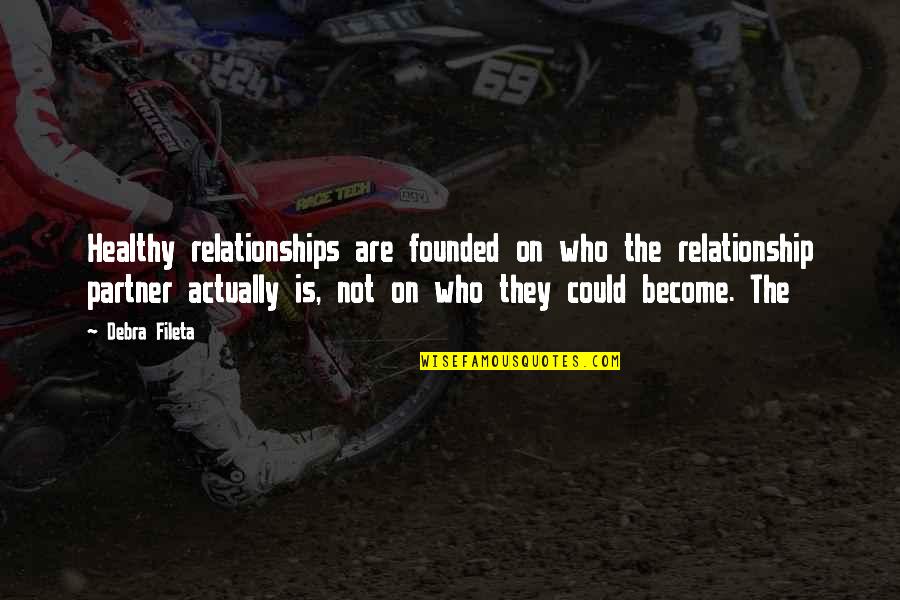 Chehon Dance Quotes By Debra Fileta: Healthy relationships are founded on who the relationship Chehon Dance Quotes By Debra Fileta: Healthy relationships are founded on who the relationship