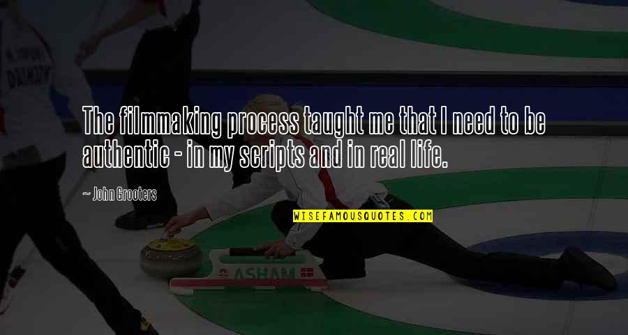 Chehon Dance Quotes By John Grooters: The filmmaking process taught me that I need Chehon Dance Quotes By John Grooters: The filmmaking process taught me that I need