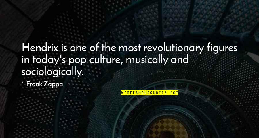 Cheias De Charme Quotes By Frank Zappa: Hendrix is one of the most revolutionary figures Cheias De Charme Quotes By Frank Zappa: Hendrix is one of the most revolutionary figures