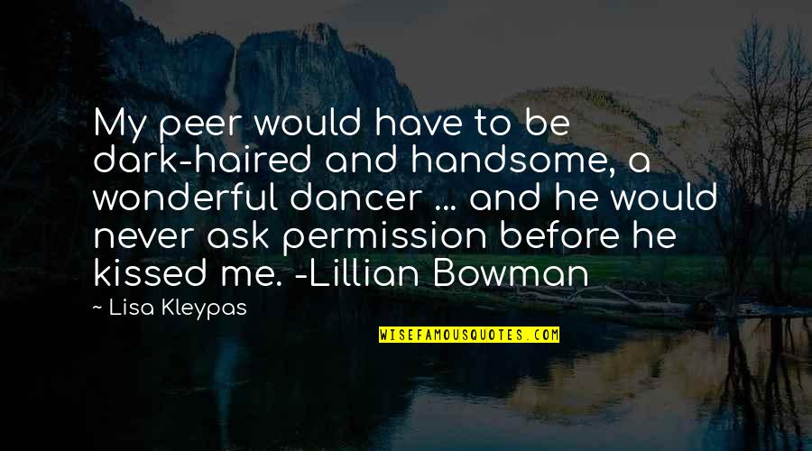 Cheias De Charme Quotes By Lisa Kleypas: My peer would have to be dark-haired and Cheias De Charme Quotes By Lisa Kleypas: My peer would have to be dark-haired and