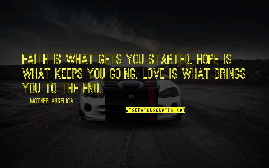 Cheick Oumar Quotes By Mother Angelica: Faith is what gets you started. Hope is Cheick Oumar Quotes By Mother Angelica: Faith is what gets you started. Hope is