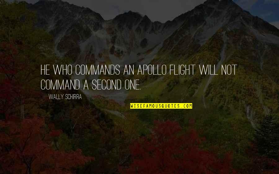 Cheif Quotes By Wally Schirra: He who commands an Apollo flight will not Cheif Quotes By Wally Schirra: He who commands an Apollo flight will not
