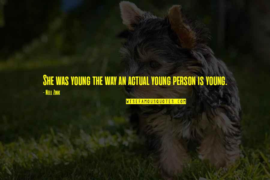 Cheifetz Quotes By Nell Zink: She was young the way an actual young