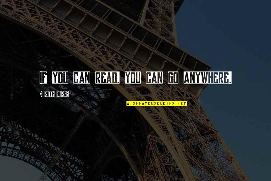 Cheikh Imam Quotes By Ruth Burke: If you can read, you can go anywhere. Cheikh Imam Quotes By Ruth Burke: If you can read, you can go anywhere.