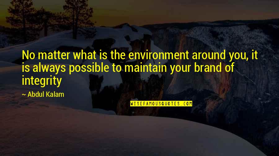 Cheikha El Quotes By Abdul Kalam: No matter what is the environment around you, Cheikha El Quotes By Abdul Kalam: No matter what is the environment around you,