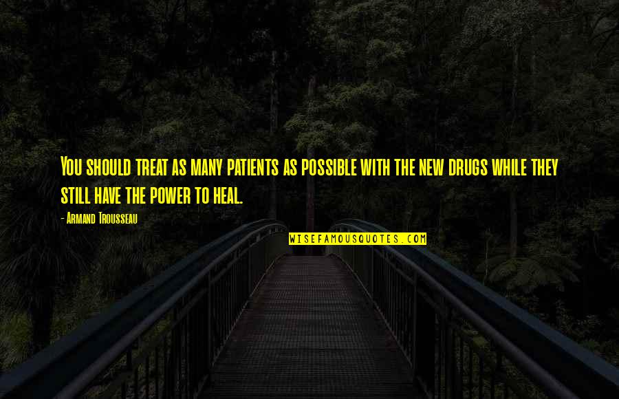 Cheila Comediante Quotes By Armand Trousseau: You should treat as many patients as possible Cheila Comediante Quotes By Armand Trousseau: You should treat as many patients as possible