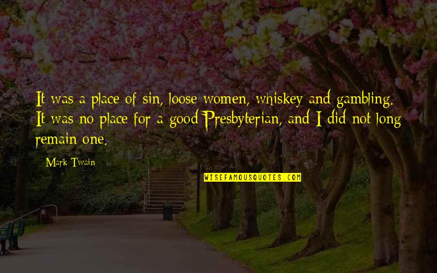 Cheila Das Quotes By Mark Twain: It was a place of sin, loose women,