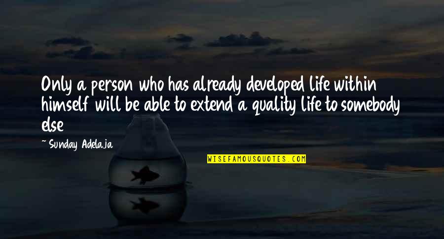 Cheila Navarro Quotes By Sunday Adelaja: Only a person who has already developed life