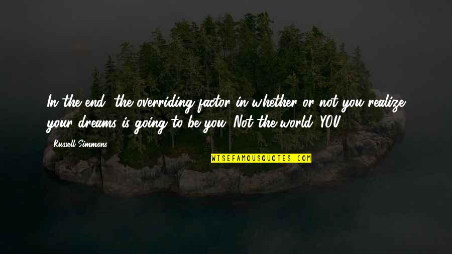 Cheilectomy Quotes By Russell Simmons: In the end, the overriding factor in whether