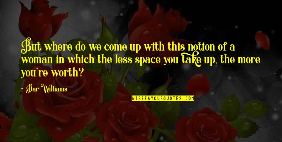 Cheiracanthium Quotes By Dar Williams: But where do we come up with this Cheiracanthium Quotes By Dar Williams: But where do we come up with this