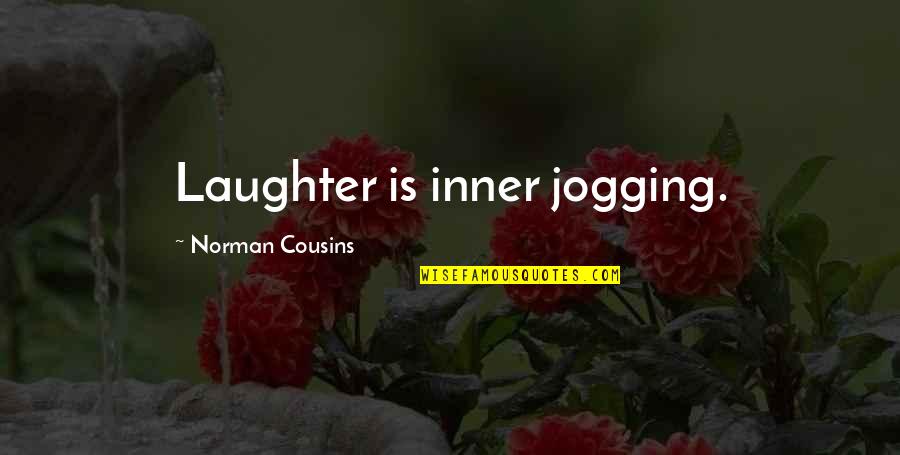 Cheirar Flor Quotes By Norman Cousins: Laughter is inner jogging. Cheirar Flor Quotes By Norman Cousins: Laughter is inner jogging.