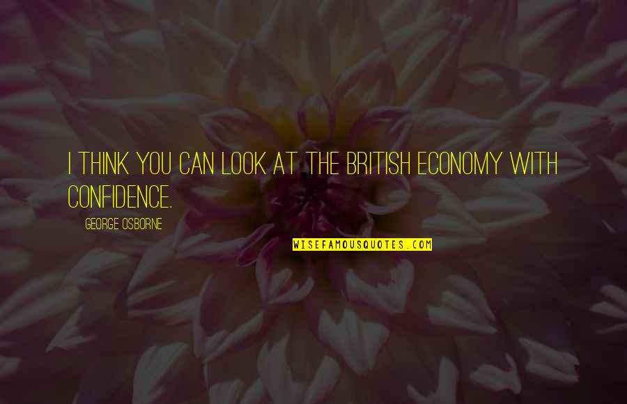 Cheirar Quotes By George Osborne: I think you can look at the British