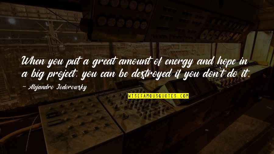 Cheiron Quotes By Alejandro Jodorowsky: When you put a great amount of energy