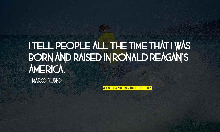 Cheirosa Quotes By Marco Rubio: I tell people all the time that I