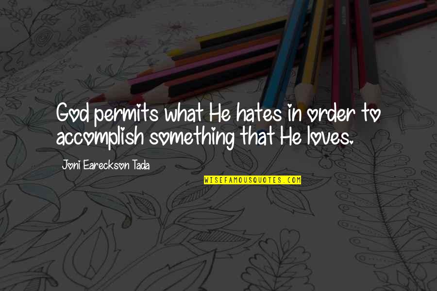 Chekan Recipe Quotes By Joni Eareckson Tada: God permits what He hates in order to Chekan Recipe Quotes By Joni Eareckson Tada: God permits what He hates in order to