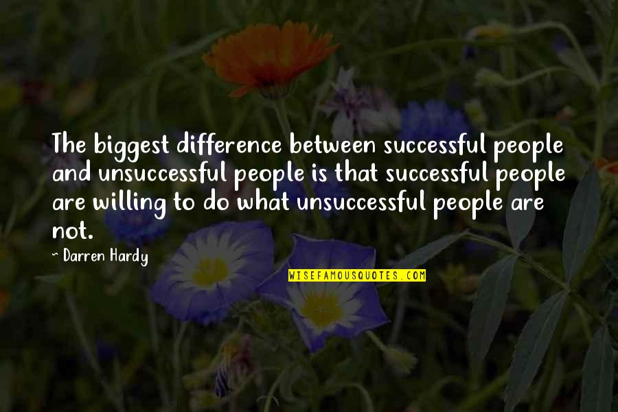 Chekesha Basketball Quotes By Darren Hardy: The biggest difference between successful people and unsuccessful