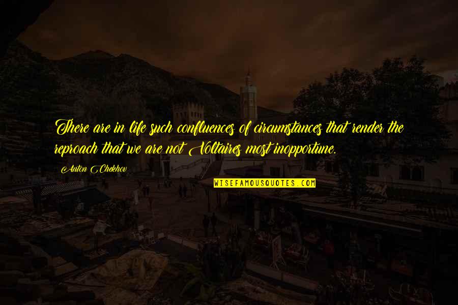 Chekhov Quotes By Anton Chekhov: There are in life such confluences of circumstances