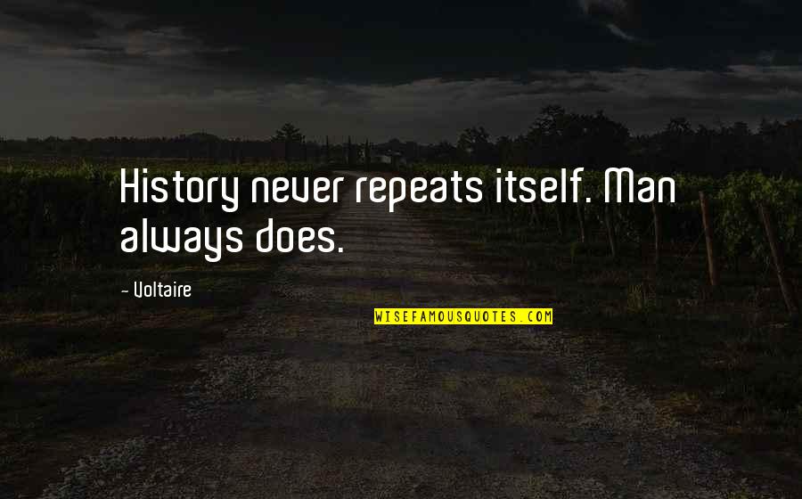 Chekhov Uncle Vanya Quotes By Voltaire: History never repeats itself. Man always does.