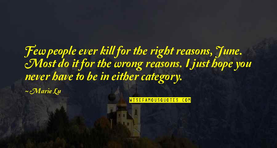 Chekhovs First Play Quotes By Marie Lu: Few people ever kill for the right reasons,