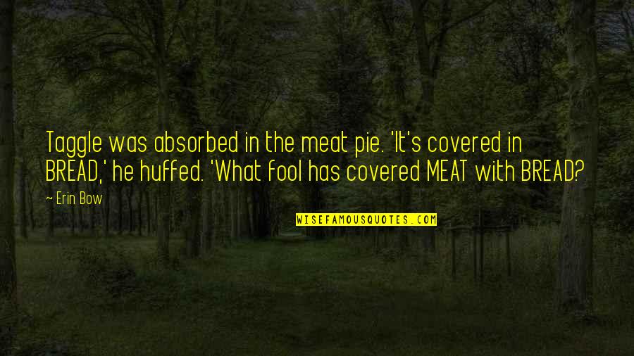 Chelakkara Police Quotes By Erin Bow: Taggle was absorbed in the meat pie. 'It's Chelakkara Police Quotes By Erin Bow: Taggle was absorbed in the meat pie. 'It's