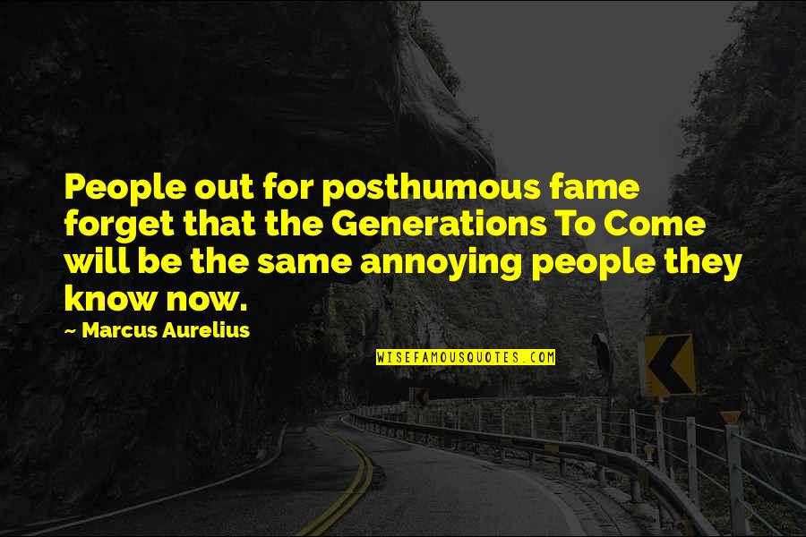 Chelala Pass Quotes By Marcus Aurelius: People out for posthumous fame forget that the